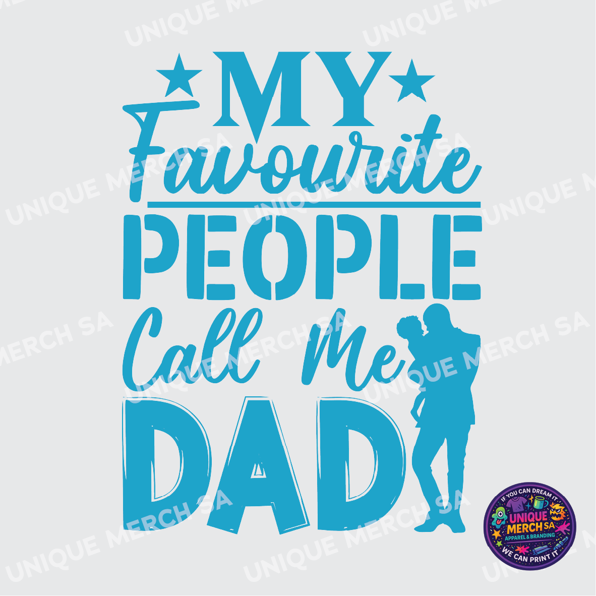 DTF Transfer - Father's Day Special - My Favourite People Call Me DAD