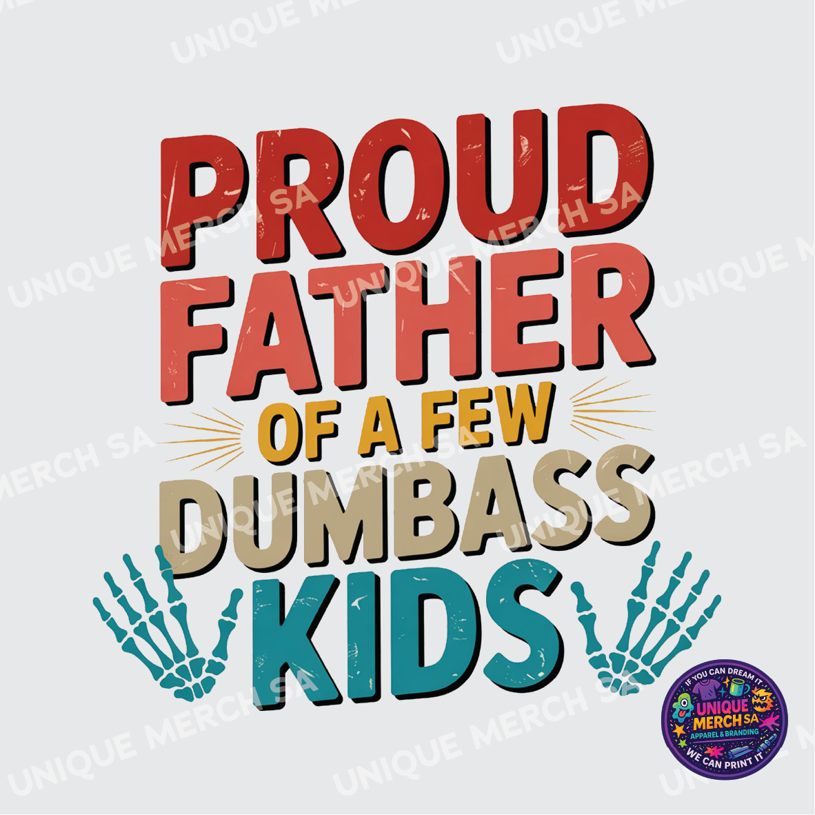 DTF Transfer - Father's Day Special - Proud Father of a few Dumbass Kids