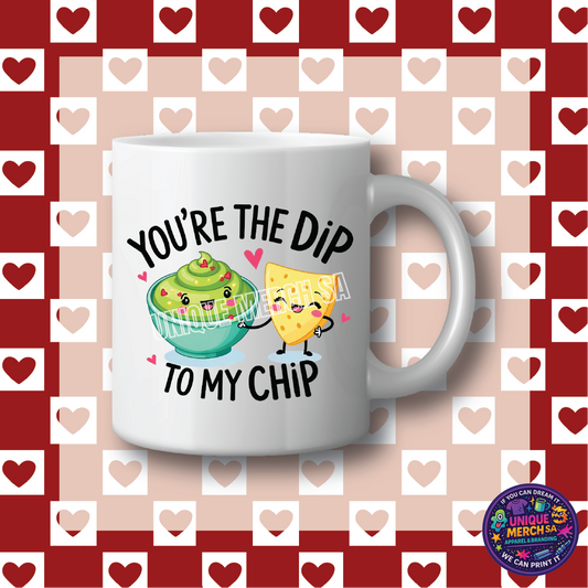 Mugs - Valentines Day - You're the Dip to my Chip