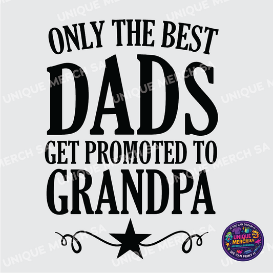 DTF Transfer - Father's Day Special - Only the best DADS get promoted to GRANDPA