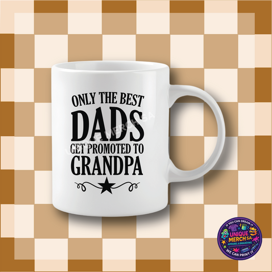 Mugs - Father's Day - Only the Best Dads get promoted to GRANDPA