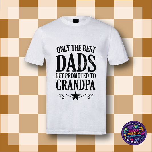 Short Sleeve T-Shirt - Father's Day - Only the best Dads get promted to Grandpa
