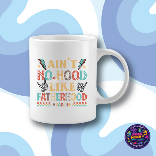 Mugs - Father's Day - Ain't No Hood Like Fatherhood