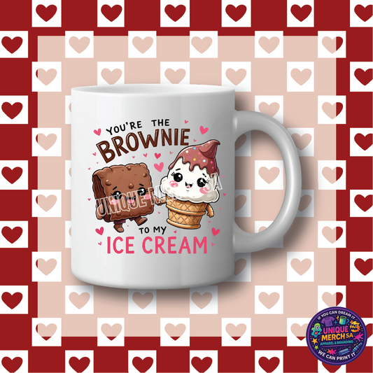 Mugs - Valentines Day - You're the Brownie to my Ice Cream