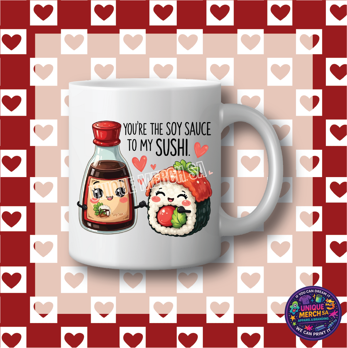 Mugs - Valentines Day - You're the Soy Sauce to my Sushi