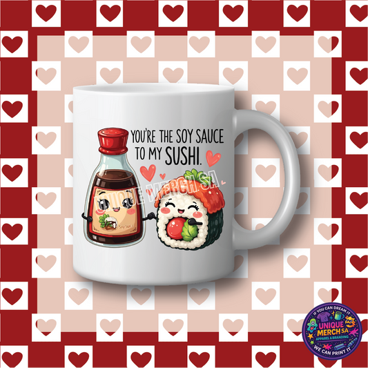 Mugs - Valentines Day - You're the Soy Sauce to my Sushi
