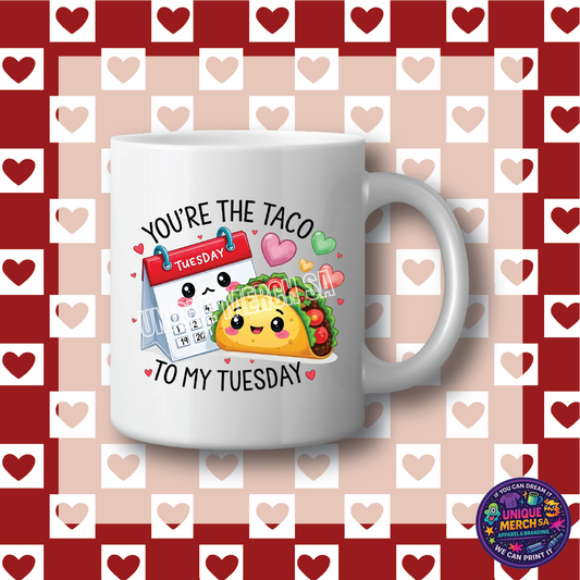 Mugs - Valentines Day - You're the Taco to my Tuesday