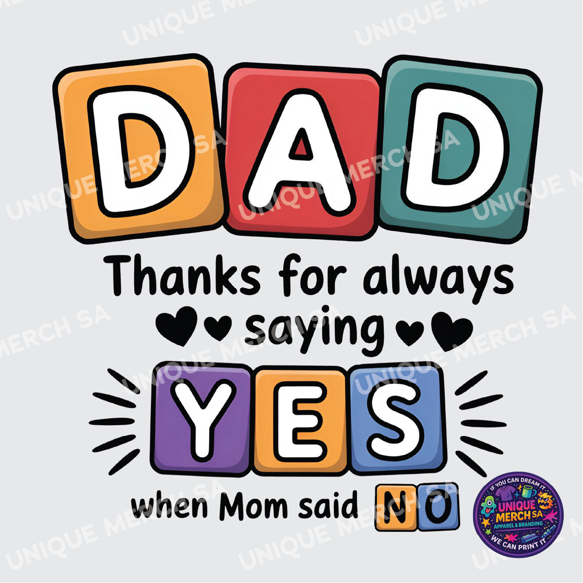DTF Transfer - Father's Day Special - DAD Saying Yes, When Mom Said No