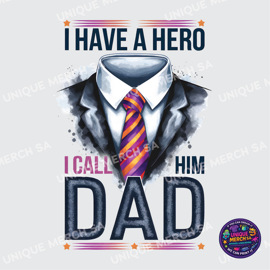 DTF Transfer - Father's Day Special - I Have A Hero, I Call Him DAD