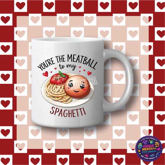 Mugs - Valentines Day - You're the Meatball to my Spaghetti