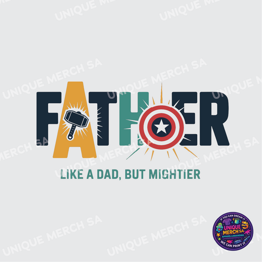 DTF Transfer - Father's Day Special - FATHER, Like Dad but Mightier