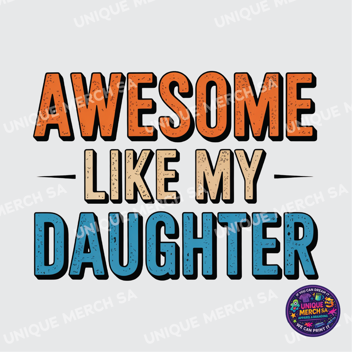 DTF Transfer - Father's Day Special - Awesome Like My Daughter
