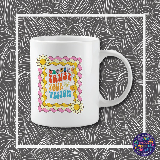 Mugs - Motivational - Groovy Trust Your Vision