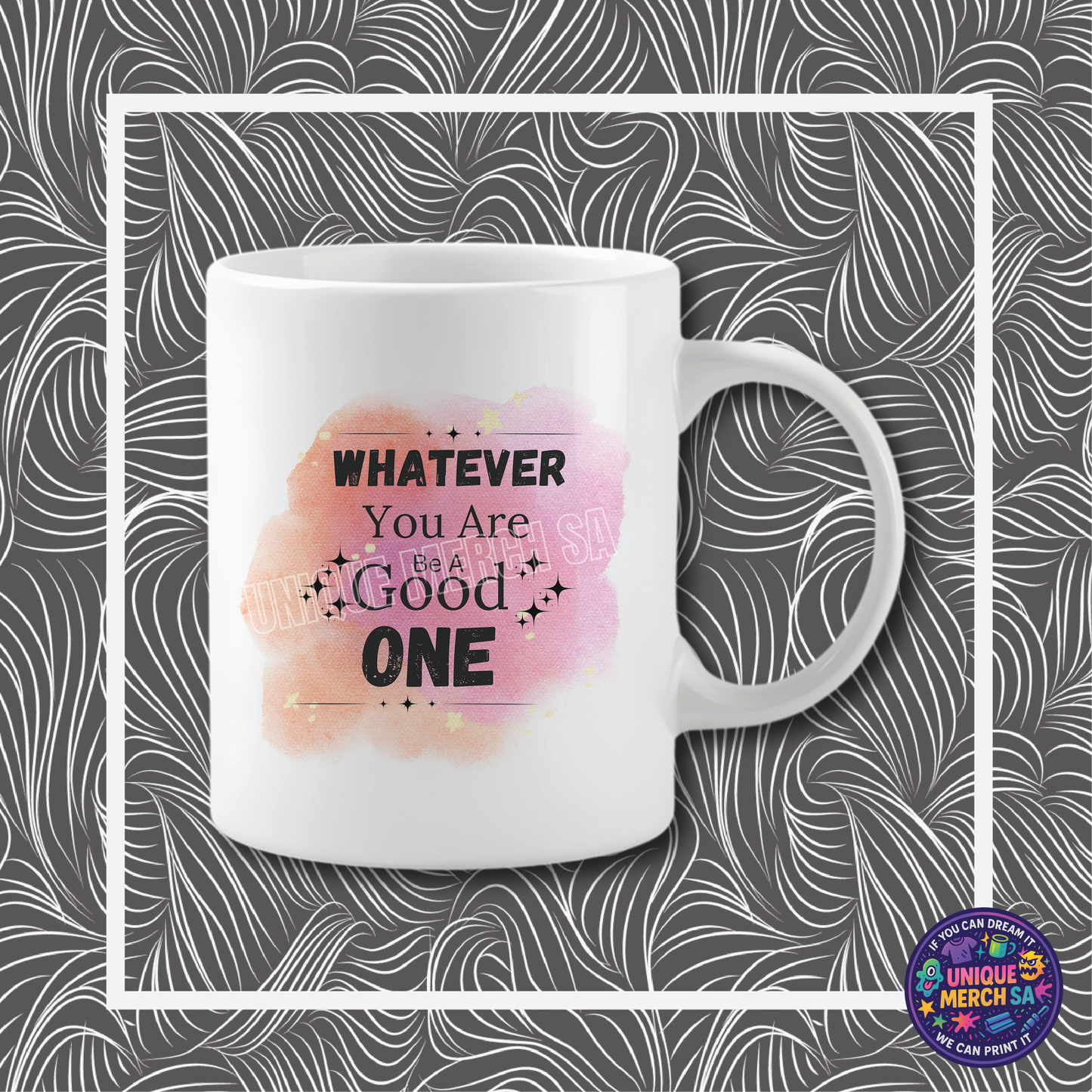 Mugs - Motivational - Whatever You Are Be A Good One