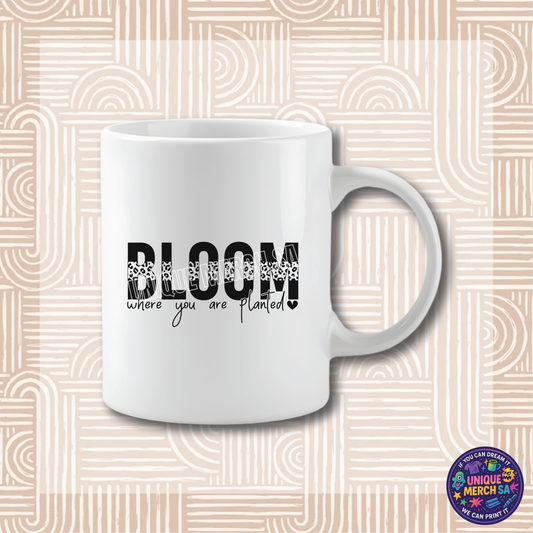 Mugs - Motivational - Bloom Where You Are Planted
