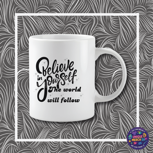 Mugs - Motivational - Believe In Yourself